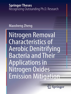 cover image of Nitrogen Removal Characteristics of Aerobic Denitrifying Bacteria and Their Applications in Nitrogen Oxides Emission Mitigation